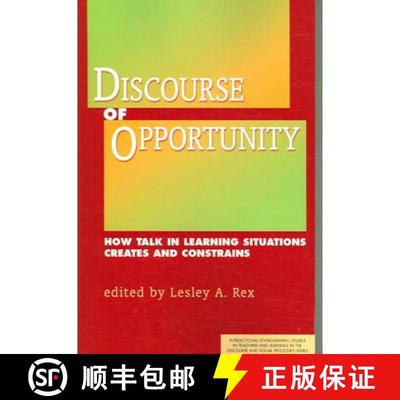 预订 Discourse of Opportunity: How Talk in Learning Situations Creates and Constrains [9781572736450]