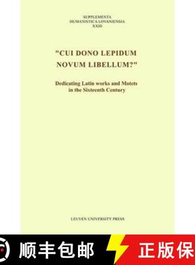 预订 Cui dono lepidum novum libellum?: Dedicating Latin Works and Motets in the Sixteenth Century [9789058676696]
