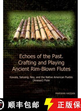 【3-4周达】Echoes of the Past. Crafting and Playing Ancient Rim-Blown Flutes: Kawala, Saluang, Ney, a... [9783759776853]