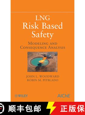 【3-4周达】精装 Lng Risk Based Safety: Modeling And Consequence Analysis [Wiley化学化工] [9780470317648]