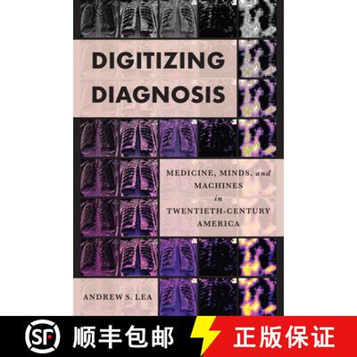 【3-4周达】Digitizing Diagnosis – Medicine, Minds, and Machines in Twentieth–Century America [9781421446813]