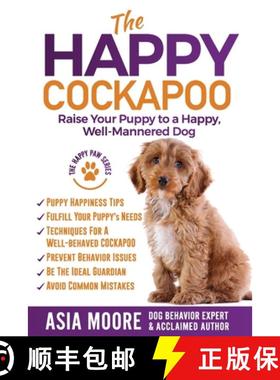 【3-4周达】The Happy Cockapoo: Raise Your Puppy to a Happy, Well-Mannered Dog [9781916231269]
