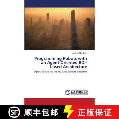 预订 Programming Robots with an Agent-Oriented Bdi-Based Architecture [9783659333033]