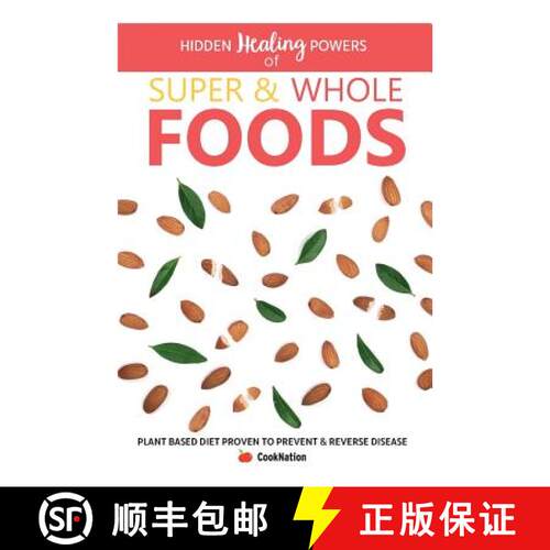 【3-4周达】Hidden Healing Powers Of Super & Whole Foods: plant based diet proven to prevent and rever... [9781912155880]