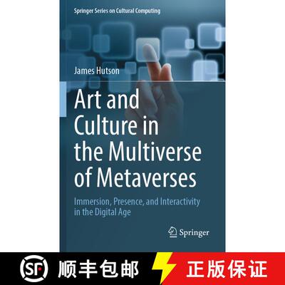 【3-4周达】Art and Culture in the Multiverse of Metaverses: Immersion, Presence, and Interactivity in... [9783031663222]