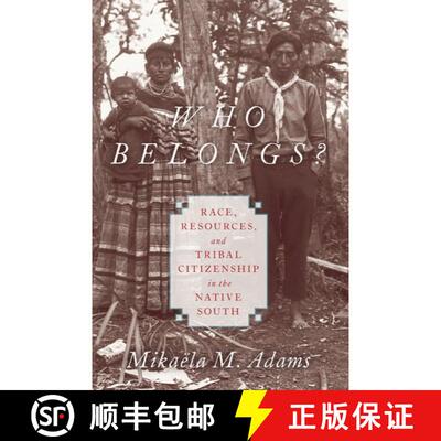 【3-4周达】Who Belongs?: Race, Resources, and Tribal Citizenship in the Native South [9780190055639]