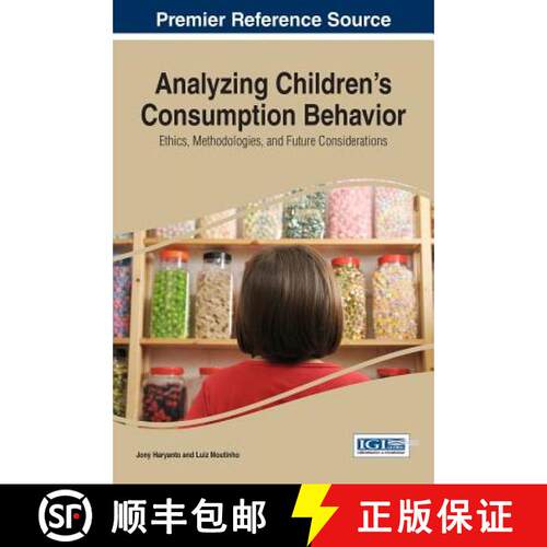 【3-4周达】精装 Analyzing Children's Consumption Behavior: Ethics, Methodologies, and Future Consider... [9781522509936]