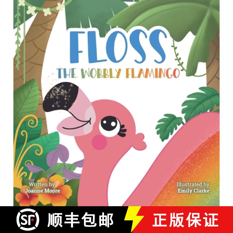 【2-3周达】Floss the Wobbly Flamingo: A heart-warming story about differences, disability, teamwork a... [9781739891039]