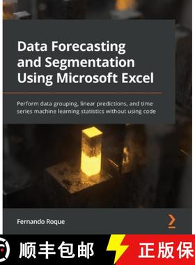 预订 Data Forecasting and Segmentation Using Microsoft Excel: Perform data grouping, linear predictio... [9781803247731]