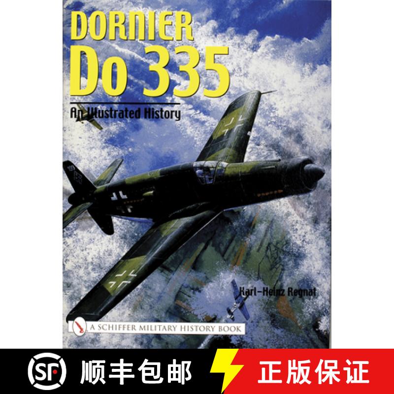 【3-4周达】Dornier Do 335: An Illustrated History: An Illustrated History [9780764318726]