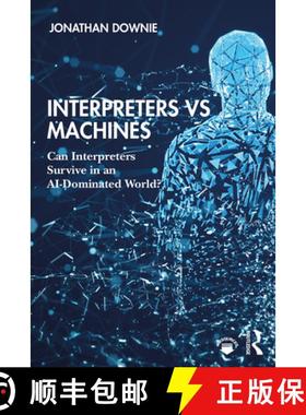 【3-4周达】Interpreters vs Machines : Can Interpreters Survive in an AI-Dominated World? [9781138586420]
