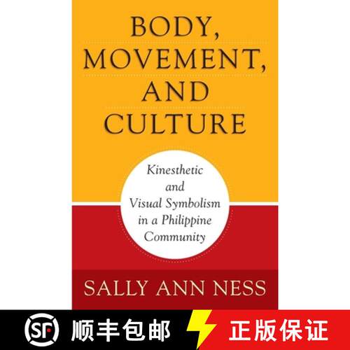 【3-4周达】Body, Movement, and Culture: Kinesthetic and Visual Symbolism in a Philippine Community [9780812213836]