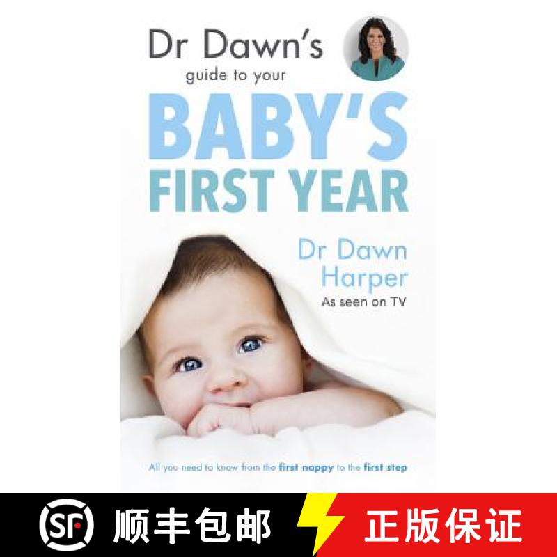 【2-3周达】Dr Dawn's Guide to Your Baby's First Year: All you need to know from the first nappy to th... [9781847093929]