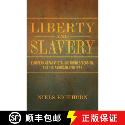 预订 Liberty and Slavery: European Separatists, Southern Secession, and the American Civil War [9780807171677]