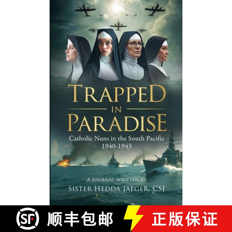 【2-3周达】Trapped In Paradise: Catholic Nuns in the South Pacific 1940-1943 [9781954000537]