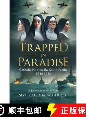 【3-4周达】Trapped In Paradise: Catholic Nuns in the South Pacific 1940-1943 [9781954000537]