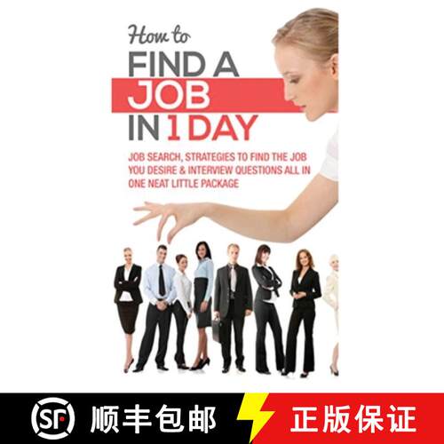 【3-4周达】How to Find a Job in 1 Day: Job Search, Strategies to Find the Job You Desire & Interview ... [9781952964336]