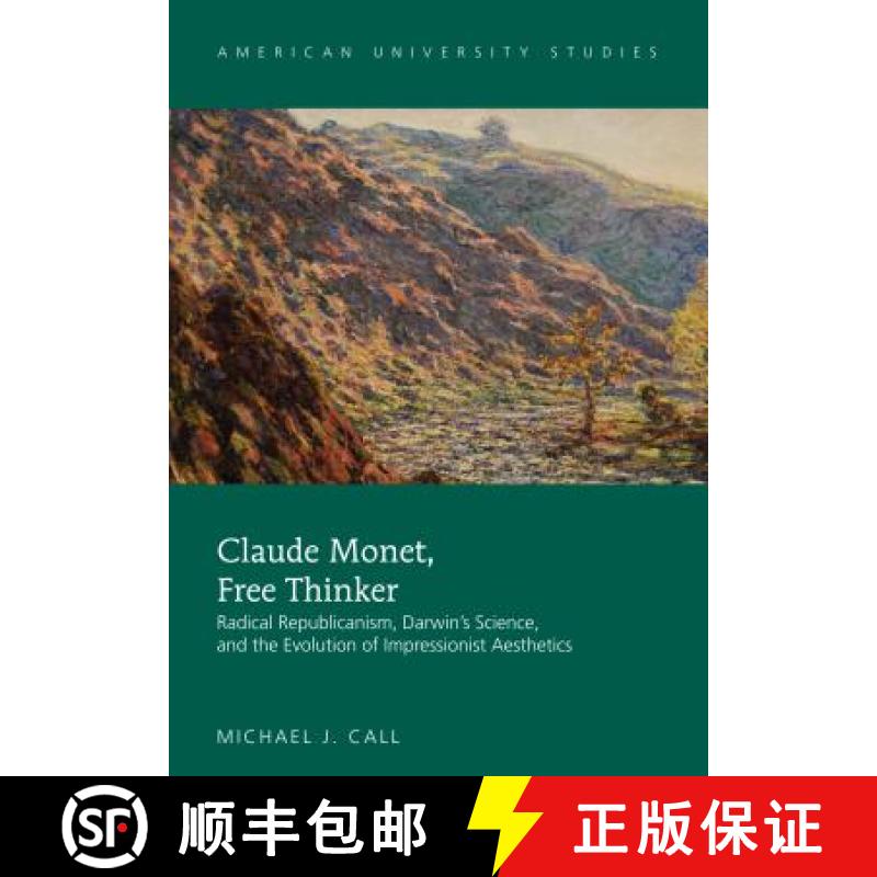 【3-4周达】Claude Monet, Free Thinker : Radical Republicanism, Darwin's Science, and the Evolution of... [9781433130809]