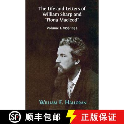 【3-4周达】The Life and Letters of William Sharp and Fiona Macleod: Volume I: 1855-1894 [9781783745005]