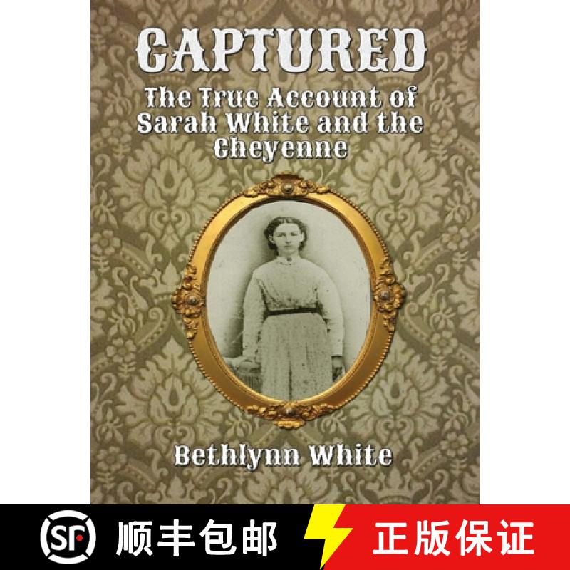 【3-4周达】Captured: The True Account of Sarah White and the Cheyenne [9798349272462]