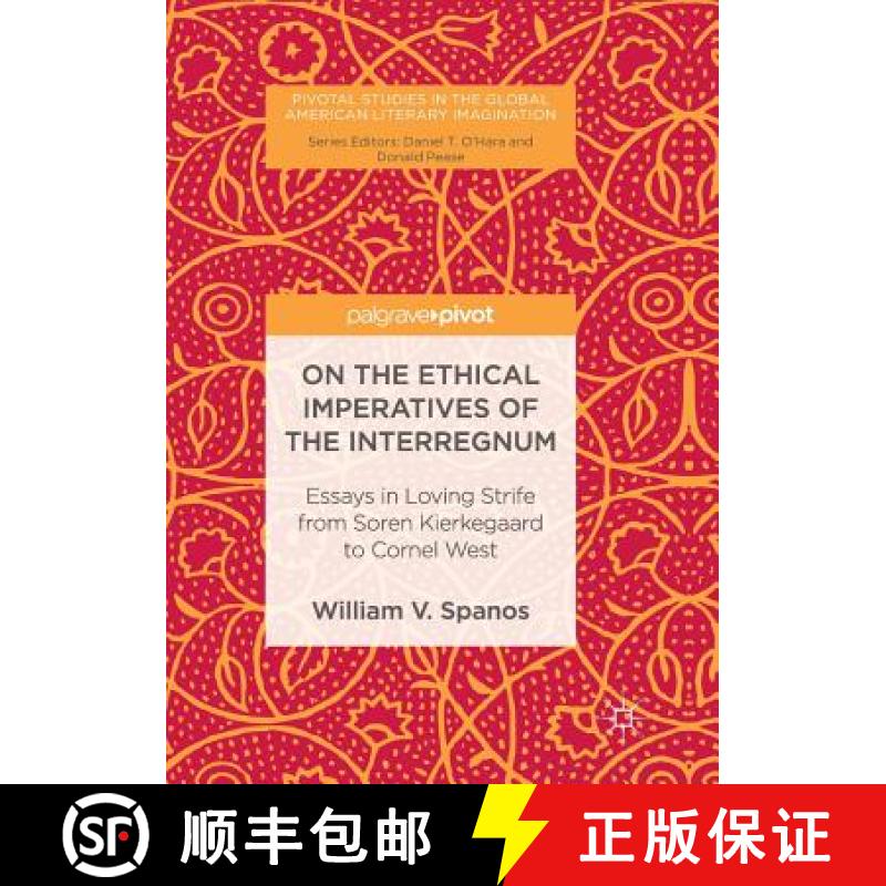 【3-4周达】On the Ethical Imperatives of the Interregnum : Essays in Loving Strife from Soren Kierkeg... [9783319838465]