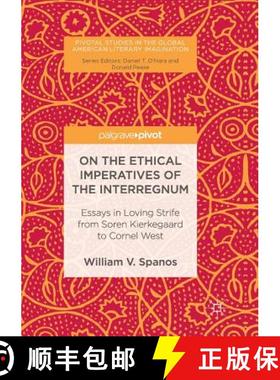 【3-4周达】On the Ethical Imperatives of the Interregnum : Essays in Loving Strife from Soren Kierkeg... [9783319838465]