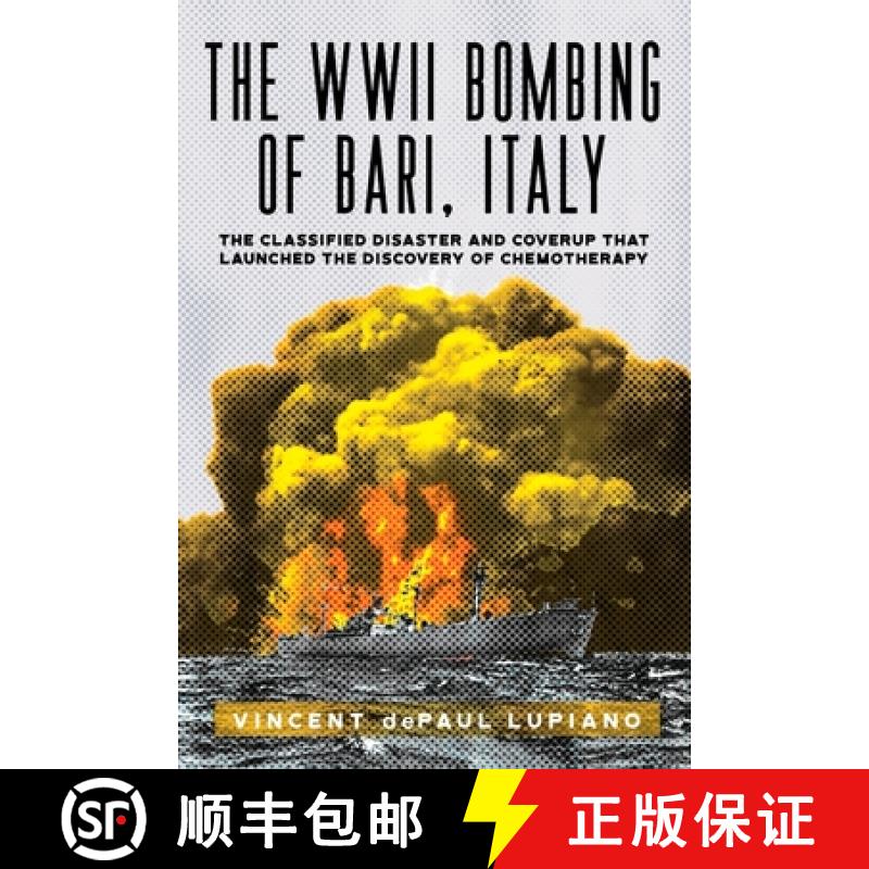 【2-3周达】The WWII Bombing of Bari, Italy: The Classified Disaster and Coverup That Launched the Dis... [9781963271928]