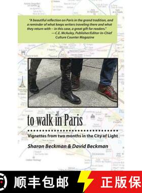 【3-4周达】to walk in Paris: Vignettes from two months in the City of Light [9780996069533]