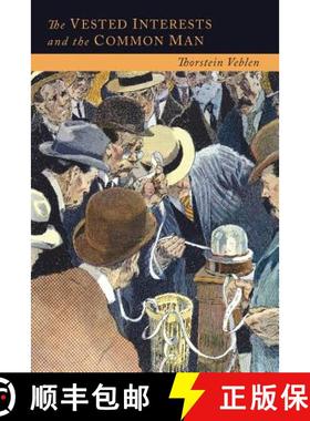预订 The Vested Interests and the Common Man: The Modern Point of View and the New Order [9781614276333]