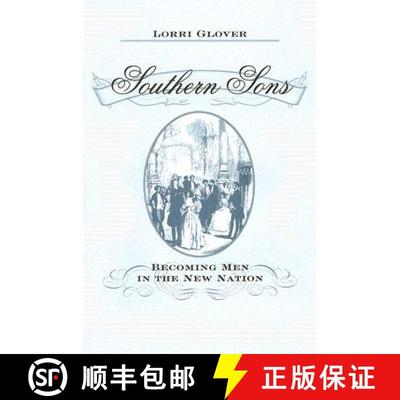 预订 Southern Sons – Becoming Men in the New Nation [9780801884986]