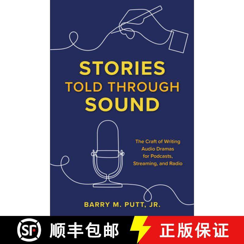 预订 Stories Told through Sound : The Craft of Writing Audio Dramas for Podcasts, Streaming, and Radio [9781493065349]