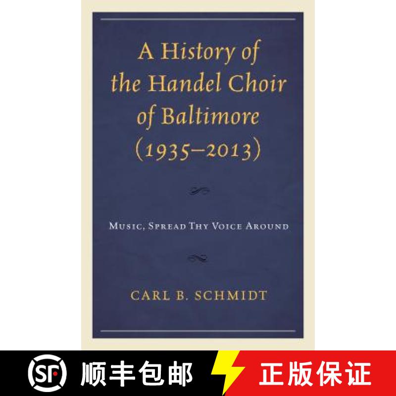 预订 A History of the Handel Choir of Baltimore (1935-2013) : Music, Spread Thy Voice Around [9780739199336]