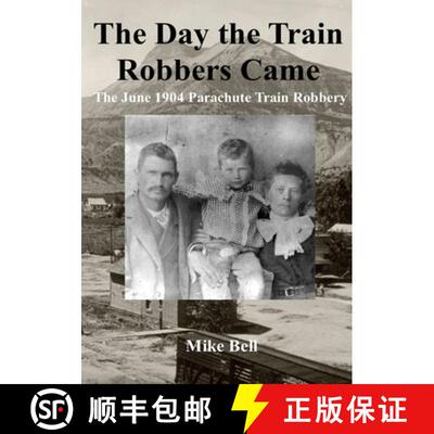 【3-4周达】The Day The Train Robbers Came: The June 1904 Parachute Train Robbery [9781716565632]