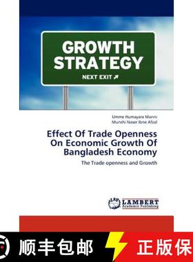 预订 Effect of Trade Openness on Economic Growth of Bangladesh Economy [9783659276125]