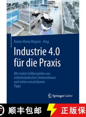 【3-4周达】Industrie 4.0 Für Die PRAXIS: Mit Realen Fallbeispielen Aus Mittelständischen Unternehme... [9783658211172]