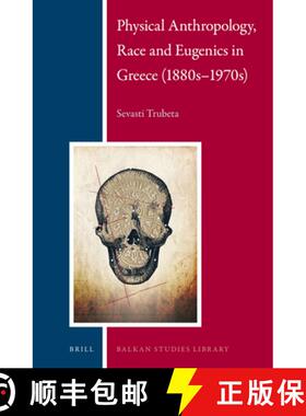 预订 Physical Anthropology, Race and Eugenics in Greece (1880s-1970s) [9789004257665]
