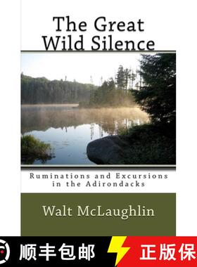 【3-4周达】The Great Wild Silence: Ruminations and Excursions in the Adirondacks [9780990334385]