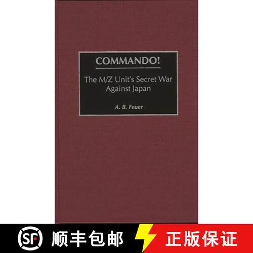 【3-4周达】精装 Commando!: The M/Z Unit's Secret War Against Japan [9780275954086]