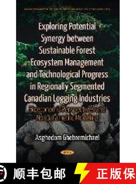 【3-4周达】Exploring Potential Synergy between Sustainable Forest Ecosystem Management and Technologi... [9781536118506]