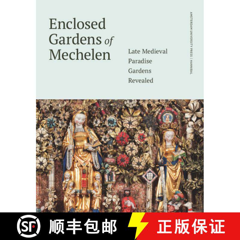【3-4周达】Enclosed Gardens of Mechelen: Late Medieval Paradise Gardens Revealed [9789463720724]