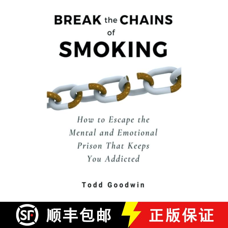 【3-4周达】Break the Chains of Smoking: How to Escape the Mental and Emotional Prison That Keeps You ... [9781733070713]