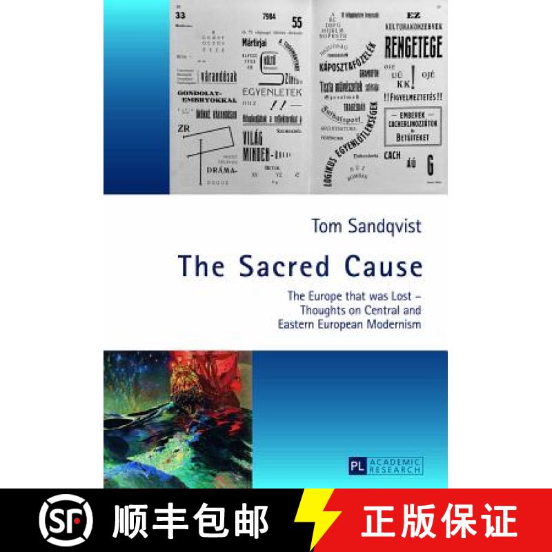 预订 The Sacred Cause : The Europe that was Lost - Thoughts on Central and Eastern European Modernism [9783631640371]