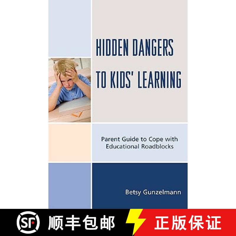 【3-4周达】Hidden Dangers to Kids' Learning : A Parent Guide to Cope with Educational Roadblocks [9781607094449]