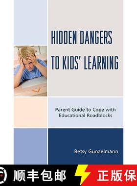 预订 Hidden Dangers to Kids' Learning : A Parent Guide to Cope with Educational Roadblocks [9781607094449]