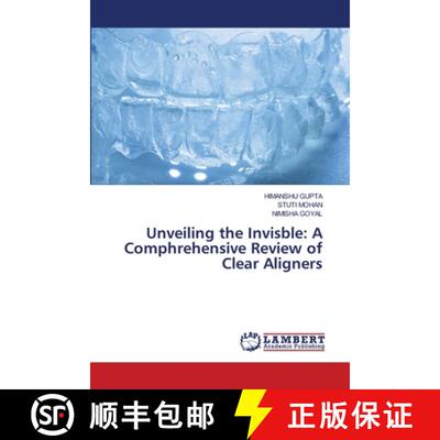 【3-4周达】Unveiling the Invisble: A Comphrehensive Review of Clear Aligners [9786208170301]