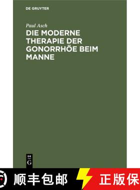 【3-4周达】精装 Die Moderne Therapie Der Gonorrhoee Beim Manne: Eın Leitfaden Fur Studierende Un... [9783112358818]
