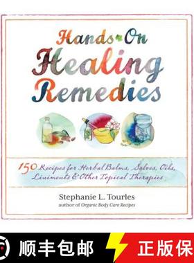 【3-4周达】Hands-On Healing Remedies: 150 Recipes for Herbal Balms, Salves, Oils, Liniments & Other T... [9781612120065]