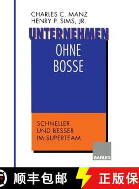 【3-4周达】Unternehmen ohne Bosse : Schneller und besser im Superteam [9783322890009]