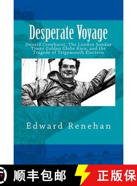预订 Desperate Voyage: Donald Crowhurst, The London Sunday Times Golden Globe Race, and the Tragedy o... [9780692757611]
