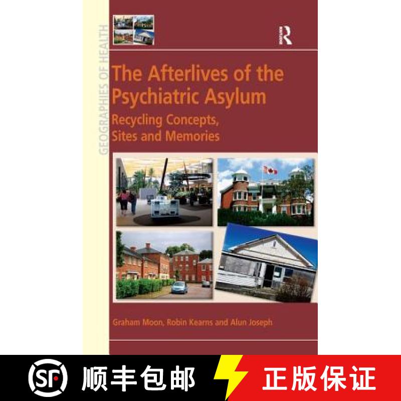 【3-4周达】The Afterlives of the Psychiatric Asylum: The Recycling of Concepts, Sites and Memories [9781409442523]